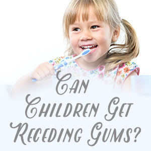 Can children get receding gums?