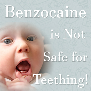 Coastal Pediatric Dentistry explains why you should NOT use Benzocaine for a teething toddler 